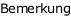 Bemerkung